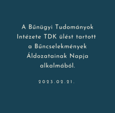 A Bűnügyi Tudományok Intézete TDK ülést tartott (2023.02.21)